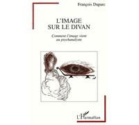 L'image Sur Le Divan - Comment L'image Vient Au Psychanalyste