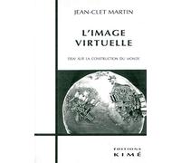 L'IMAGE VIRTUELLE.: Essai sur la construction du monde