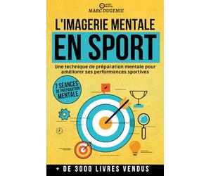 L'imagerie mentale en sport: Une technique de préparation mentale pour améliorer ses performances sportives