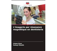L'imagerie par résonance magnétique en dentisterie