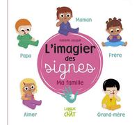 L'imagier des signes - Ma famille - Isabelle Jacqué - Langue Au Chat - cartonné - Document jeunesse