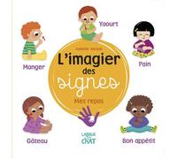 L'imagier des signes - Mes repas - Isabelle Jacqué - Langue Au Chat - cartonné - Document jeunesse