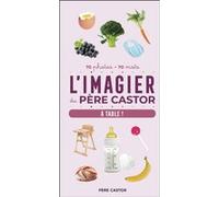L'Imagier du Père Castor - À table !: 70 photos - 70 mots