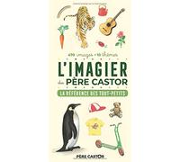 L'imagier Du Père Castor - La Référence Des Tout-Petits