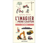 L'Imagier du Père Castor - Les engins: 70 photos - 70 mots