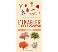 L'Imagier du Père Castor - Les saisons: 70 photos - 70 mots