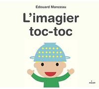L'imagier et la machine toc-toc - Édouard Manceau - Milan Eds - cartonné - Album éveil dès la naissance