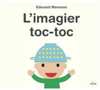 L'imagier et la machine toc-toc - Édouard Manceau - Milan Eds - cartonné - Album éveil dès la naissance