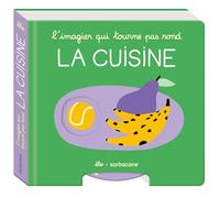 L'imagier qui tourne pas rond - La cuisine - Élo - Sarbacane - cartonné - Album jeunesse