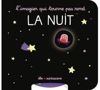 L'imagier qui tourne pas rond - La nuit - Élo - Sarbacane - cartonné - Document jeunesse