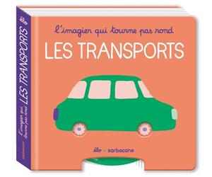 L'imagier qui tourne pas rond - Les transports - Élo - Sarbacane - cartonné - Document jeunesse