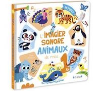 L'imagier sonore des animaux de mes 1 an – Livre d'éveil – Dès 1 an – Grund