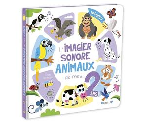 L'imagier sonore des animaux de mes 2 ans Livre d'éveil Dès 18 mois