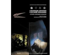 L'IMAGINAIRE ARTISTIQUE D'UN MUSÉE ZOOLOGIQUE: Un bestiaire strasbourgeois contemporain