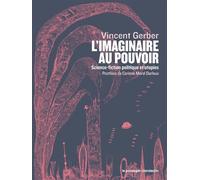 L'imaginaire au pouvoir - Science-fiction politique et utop - Vincent Gerber - Passager Clandestin - broché - Roman