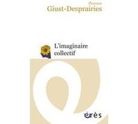 L'imaginaire collectif Florence Giust-Desprairies (Auteur), Eugène Enriquez (Préface)