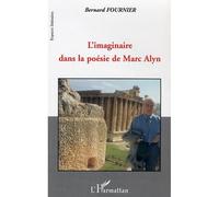 L'imaginaire dans la poésie de Marc Alyn - Bernard Fournier - L'harmattan - broché - Biographie