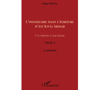 L'imaginaire dans l'écriture d'Ayi Kwei Armah L'évolution d'une forme - Volume 3 - La rupture - Philip Whyte - L'harmattan - broché - Etude