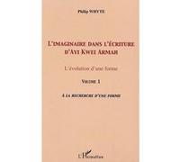 L'imaginaire dans l'écriture d'Ayi Kwei Armah Philip Whyte (Auteur)
