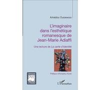 L'imaginaire Dans L'esthétique Romanesque De Jean-Marie Adiaffi - Une Lecture De La Carte D'identité