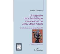 L'imaginaire Dans L'esthétique Romanesque De Jean-Marie Adiaffi - Une Lecture De La Carte D'identité