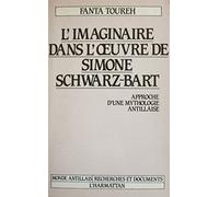 L'imaginaire dans l'oeuvre de Simone Schwartz-Bart : Approche d'une mythologie antillaise