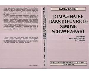 L'imaginaire dans l'oeuvre de Simone Schwartz-Bart - approche d'une mythologie antillaise - Fanta Toureh - L'harmattan - Livre