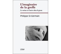 L'imaginaire De La Greffe - Le Même Et L'autre Dans La Peau