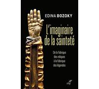 L'imaginaire de la sainteté - De la fabrique des reliques à la fabrique des légendes