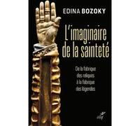L'imaginaire de la sainteté - De la fabrique des reliques à la fabrique des légendes