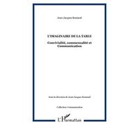 L'imaginaire de la table Convivialité, commensalité et Communication - Jean-Jacques Boutaud - L'harmattan - broché - Essai