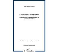 L'imaginaire de la table: Convivialité, commensalité et Communication
