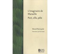 L'imaginaire de Marseille, port, ville, pôle