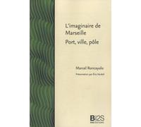 L'imaginaire De Marseille, Port, Ville, Pôle