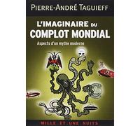 L'imaginaire du complot mondial: Aspects d'un mythe moderne