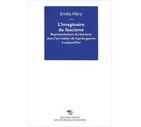 L'imaginaire Du Fascisme - Les Représentations Du Fascisme Dans L'art Italien De L'après-Guerre À Aujourd'hui