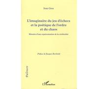 L'imaginaire Du Jeu D'échecs Et La Poétique De L'ordre Et Du Chaos - Histoire D'une Représentation De La Cérébralité