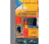 L'imaginaire du médium pictural chez Georges Limbour - Saadia Yahia Khabou - L'harmattan - broché - Essai