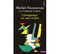 L'imaginaire est une réalité - Michel Pastoureau - Points - Poche - Essai