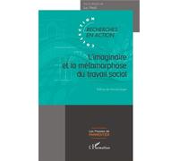 L'imaginaire et la métamorphose du travail social Sous la direction de Luc Heid - Luc Heid - L'harmattan - broché - Essai