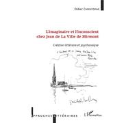 L'imaginaire et l'inconscient chez Jean de La Ville de Mirmont Création littéraire et psychanalyse - Didier Christophe - L'harmattan - broché - Biographie