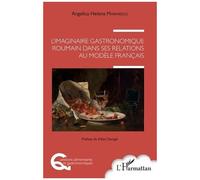 L'imaginaire gastronomique roumain dans ses relations au modèle français - Angelica Helena Marinescu - L'harmattan - broché - Essai