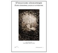 L'imaginaire géographique. Entre géographie, langue et littérature