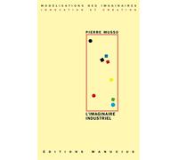 L'imaginaire industriel - Pierre Musso - Manucius Eds - broché - Essai