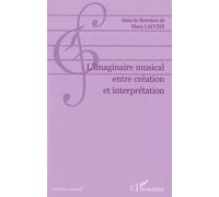 L'imaginaire musical entre création et interprétation - Mara Lacché - L'harmattan - broché - Essai