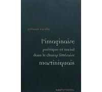 L'imaginaire poétique et social dans le champ littéraire martiniquais Liliane Fardin (Auteur)