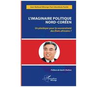 L'imaginaire politique Nord-Coréen Un plaidoyer pour la souveraineté des États africains - Jean Mallaud Mbongo Pasi Udumbula Pambi - L'harmattan - broché - Etude
