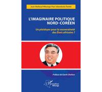 L'imaginaire politique Nord-Coréen Un plaidoyer pour la souveraineté des États africains - Jean Mallaud Mbongo Pasi Udumbula Pambi - L'harmattan - broché - Etude