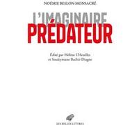 L'Imaginaire prédateur Noémie Beslon-Monsacré (Auteur), Hélène L'Heuillet (Editeur du volume), Souleymane Bachir Diagne (Editeur du volume)