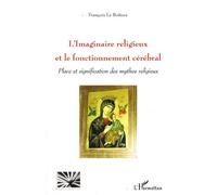 L'imaginaire Religieux Et Le Fonctionnement Cérébral - Place Et Signification Des Mythes Religieux